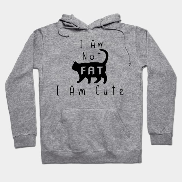 Funny Cat I Am Not Fat I Am Cute Hoodie by Synithia Vanetta Williams